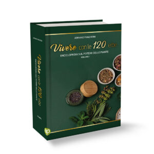 VIVERE CON LE 120 ERBE - Enciclopedia sul potere delle piante